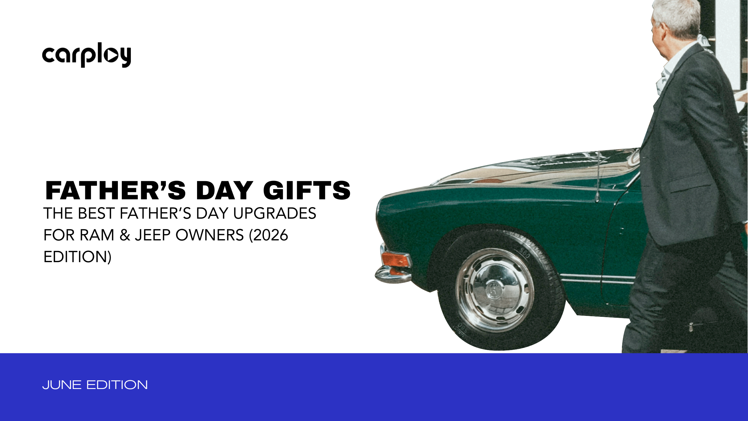 The Best Father’s Day Upgrades for RAM & Jeep Owners