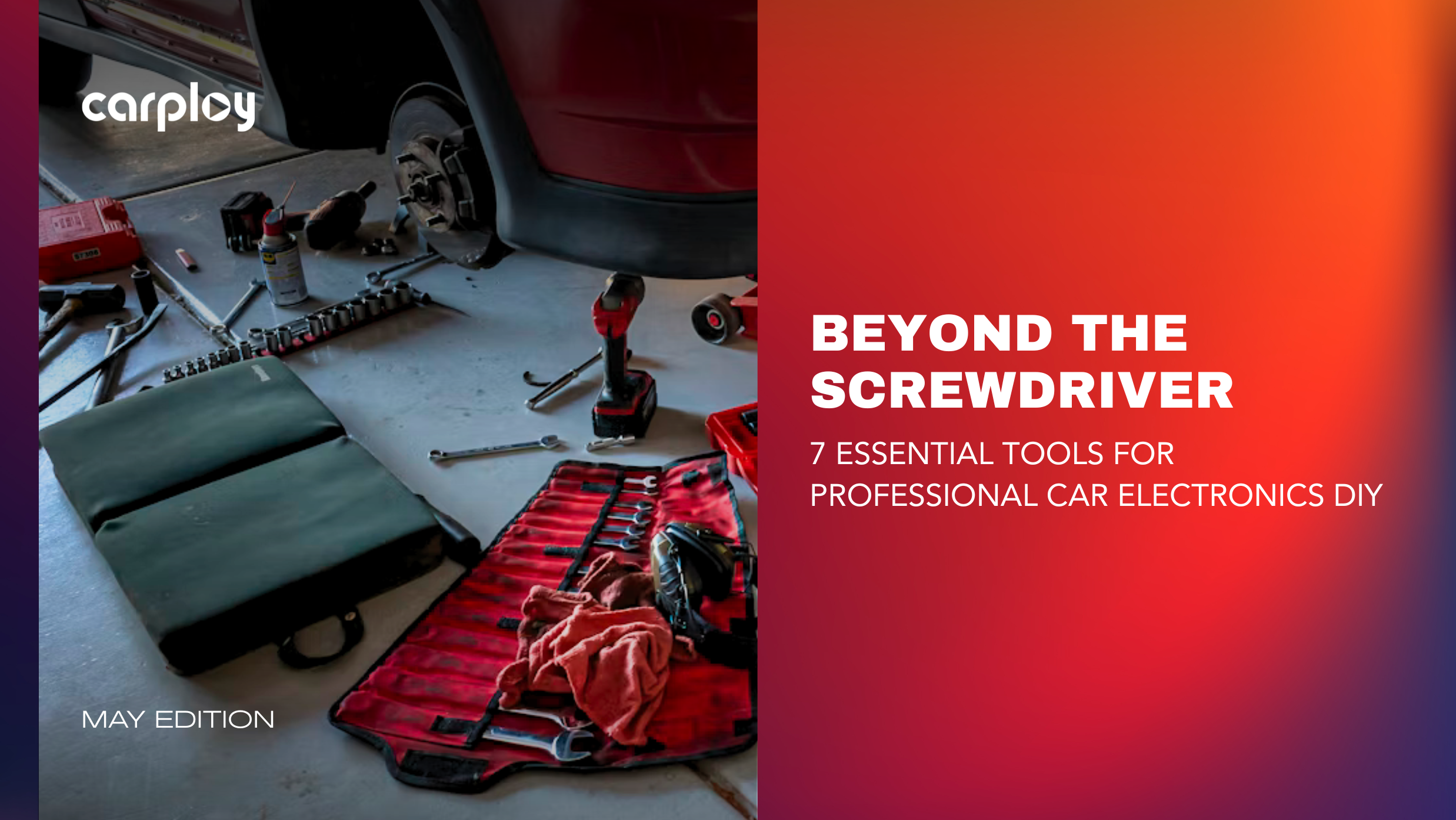 Beyond the Screwdriver: 7 Essential Tools for Professional Car Electronics DIY