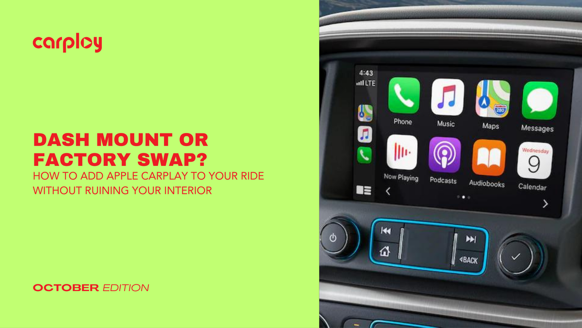 Dash Mount or Factory Swap? How to Add Apple CarPlay to Your Ride Without ruining Your Interior