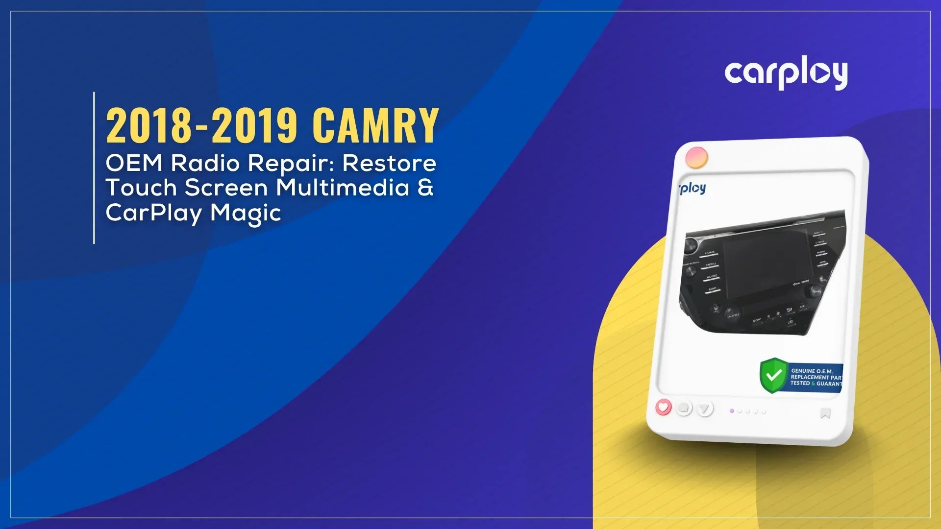 Restoring Your 2018-2019 Camry’s OEM Touch Screen Multimedia & CarPlay