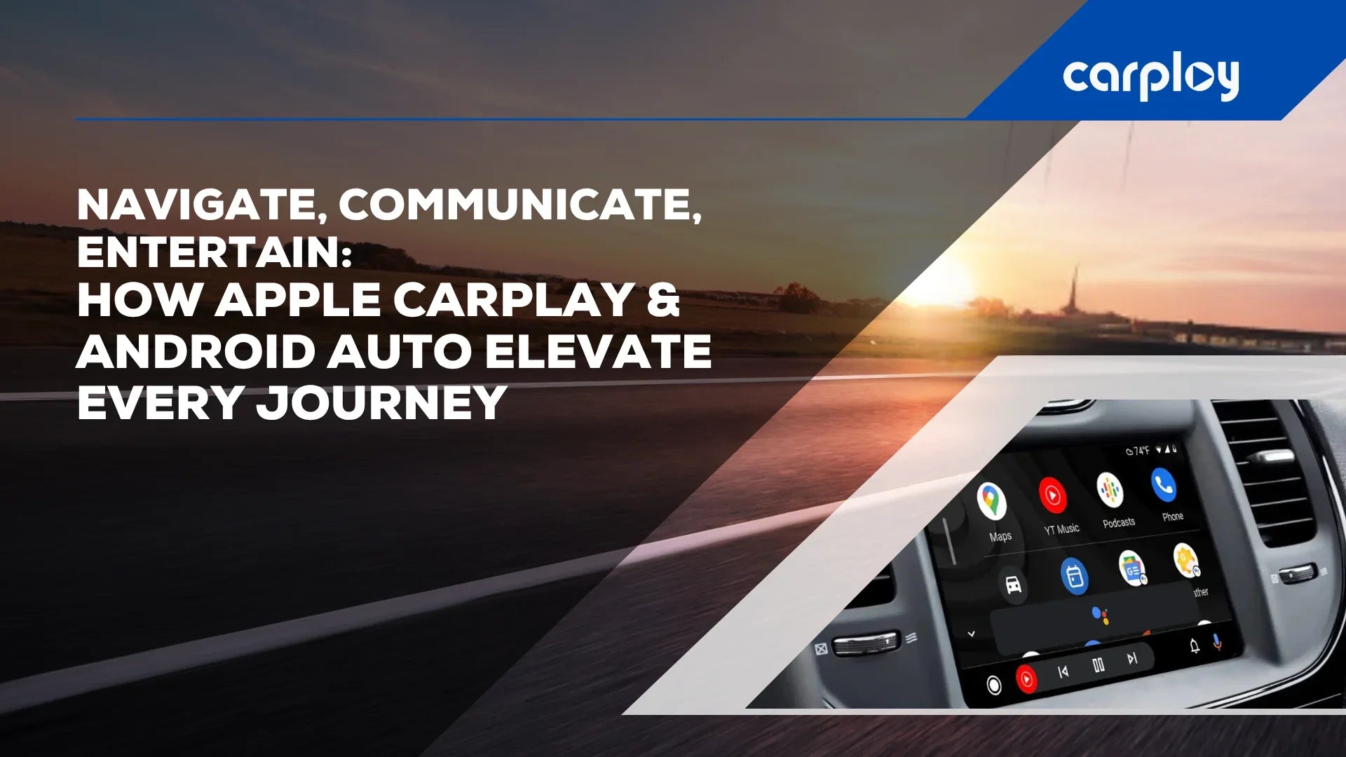 Navigate, Communicate, Entertain: How Apple CarPlay & Android Auto Elevate Every Journey