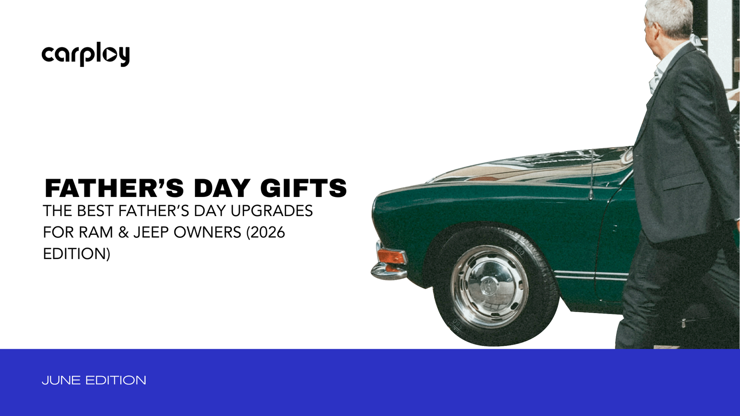 The Best Father’s Day Upgrades for RAM & Jeep Owners
