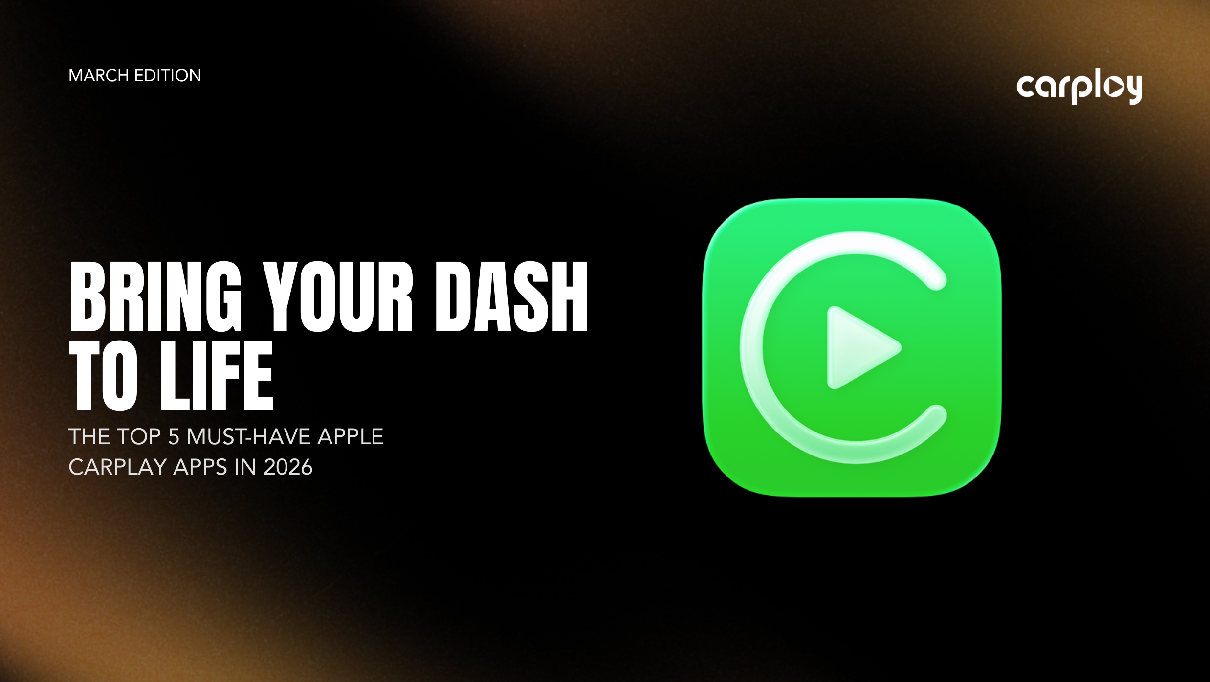 A promotional blog banner for CarPlay featuring a dark, textured background with a golden glow and text that reads 'BRING YOUR DASH TO LIFE' and 'THE TOP 5 MUST-HAVE APPLE CARPLAY APPS IN 2026'.